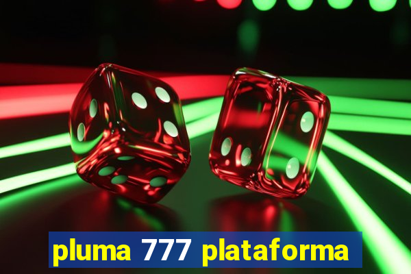 pluma 777 plataforma